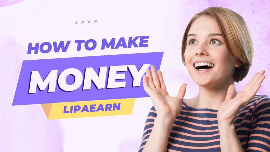 LipaEarn – Your Gateway To Online Earnings – LipaEarn