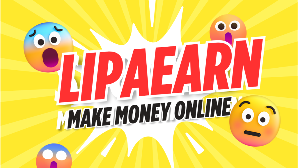 LIPAEARN – Your Key To Earning money Online – LipaEarn