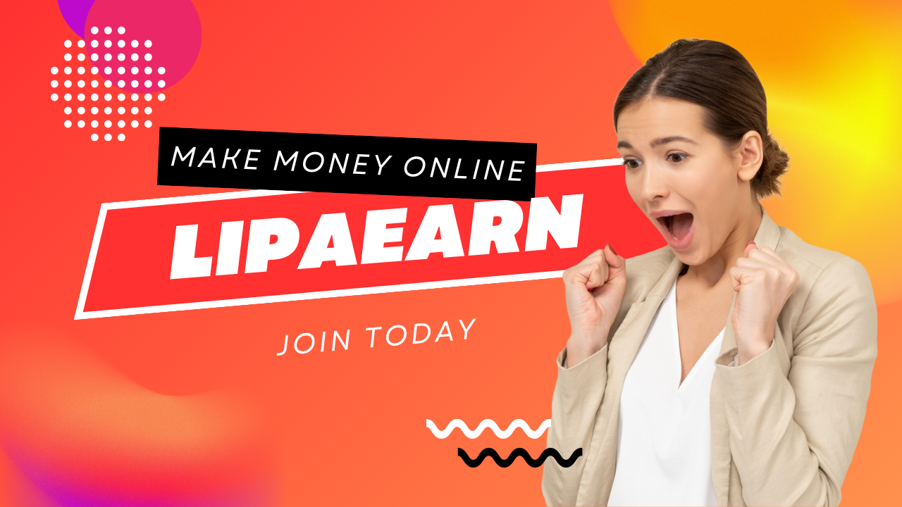 LipaEarn – Your Gateway To Online Earnings – LipaEarn