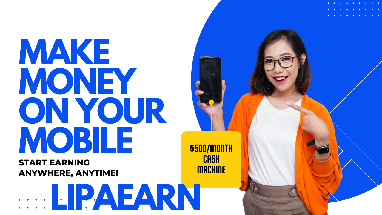 LIPAEARN – START EARNING TODAY WITH LIPAEARN APP